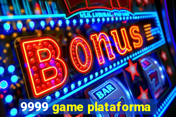 9999 game plataforma